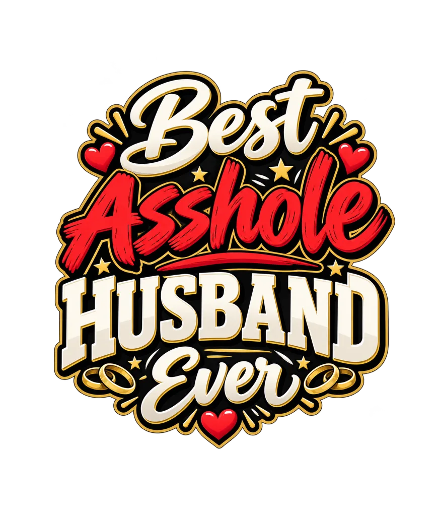 "Best Asshole Husband Ever — Playful Love" artwork preview
