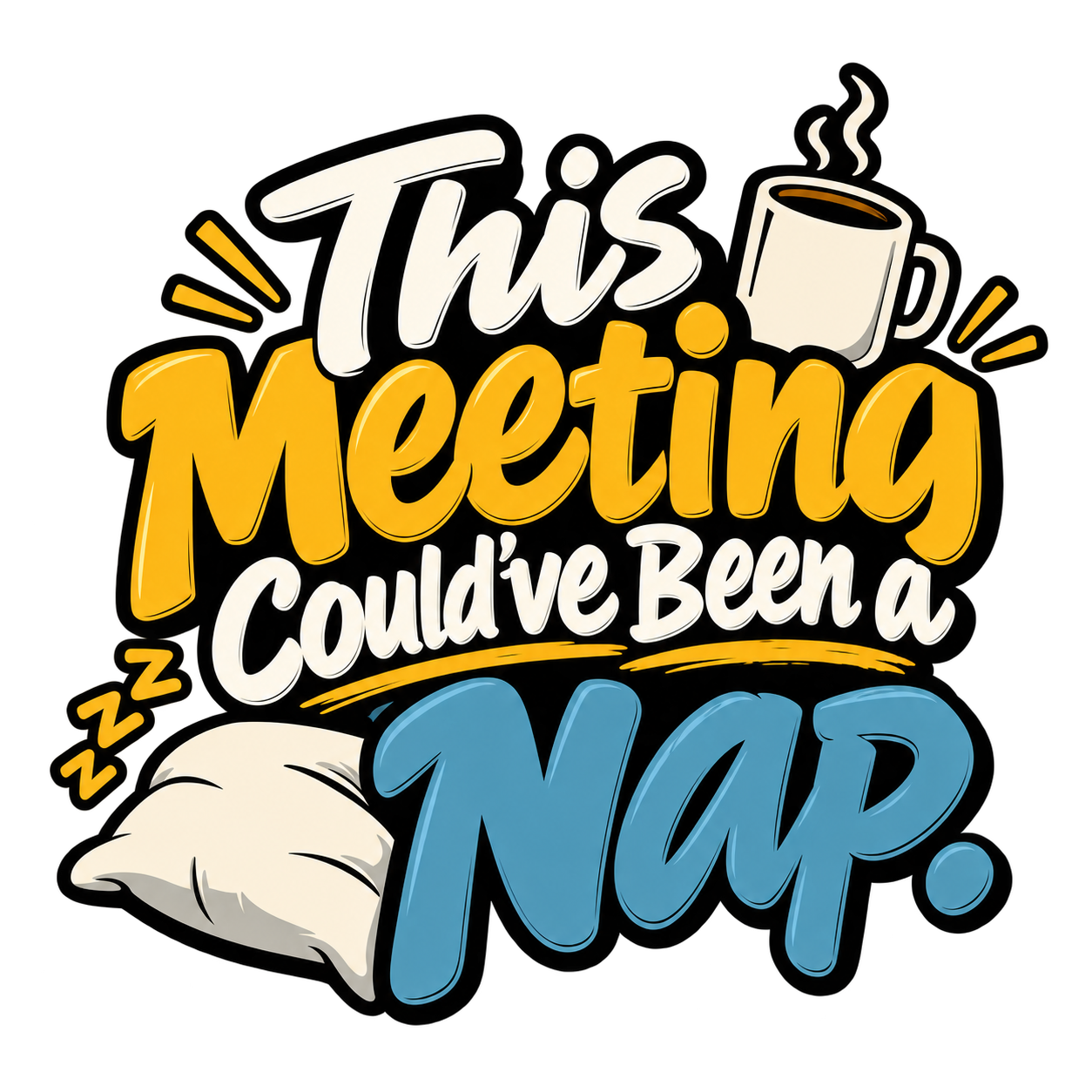 "This Meeting Could've Been a Nap" lettering with a coffee cup and pillow