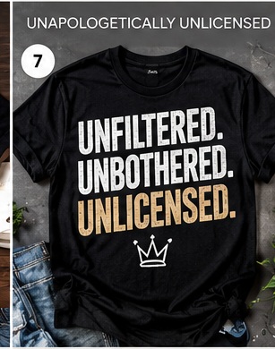 Unfiltered Unbothered Unlicensed shirt concept
