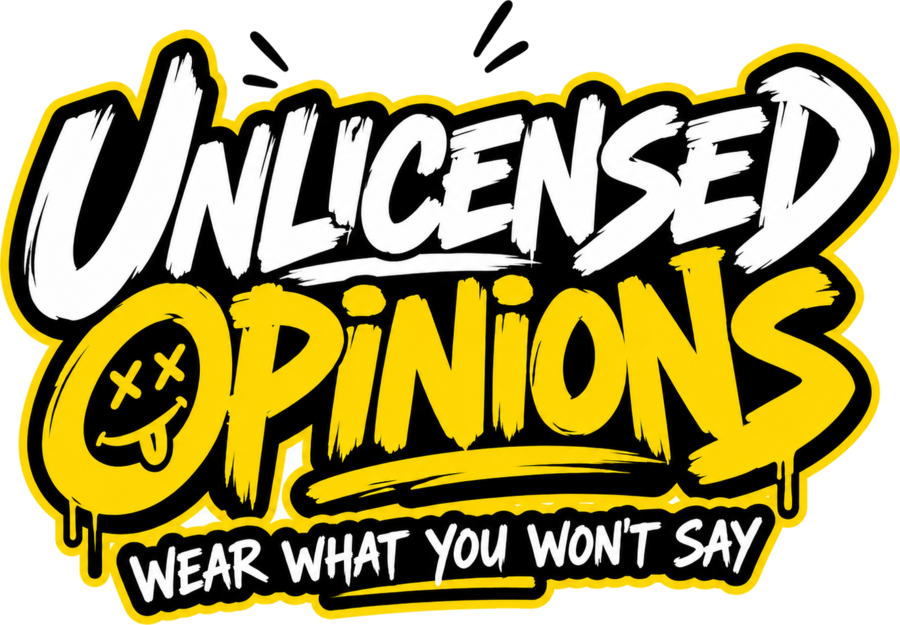 Unlicensed Opinions — Wear what you won't say