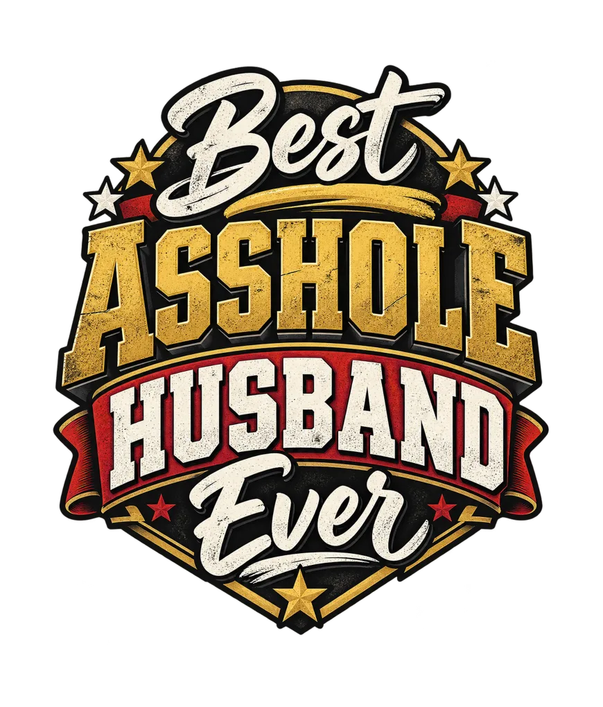 "Best Asshole Husband Ever — Classic Badge" artwork preview