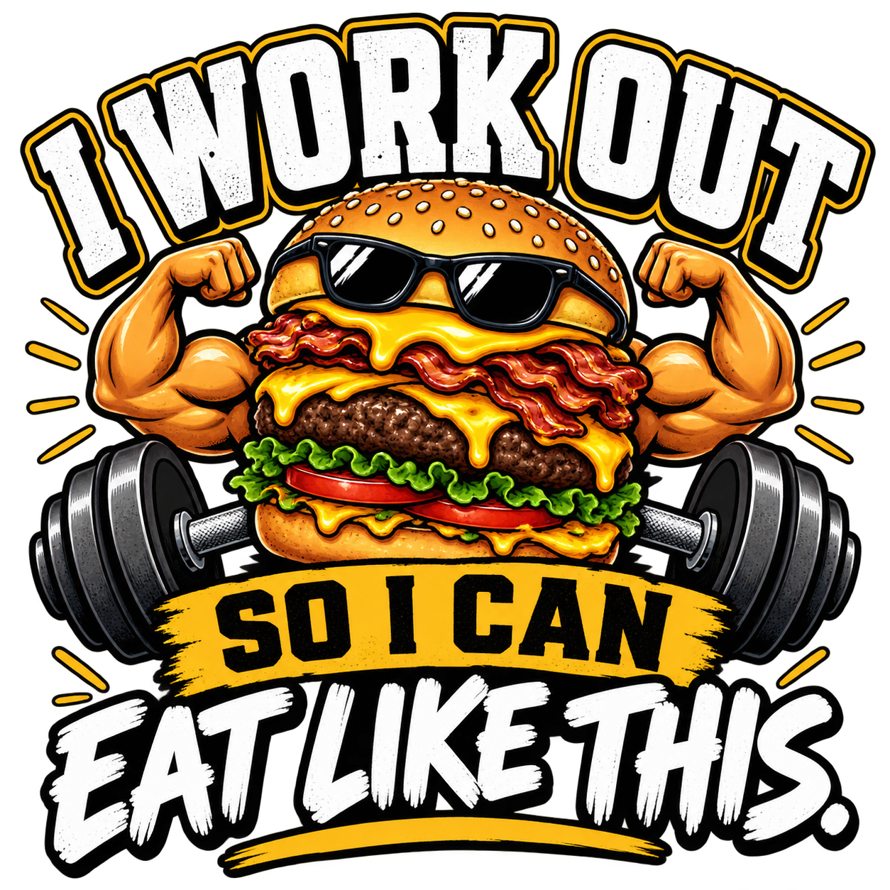 "I Work Out So I Can Eat Like This" with a muscular cartoon burger and barbell