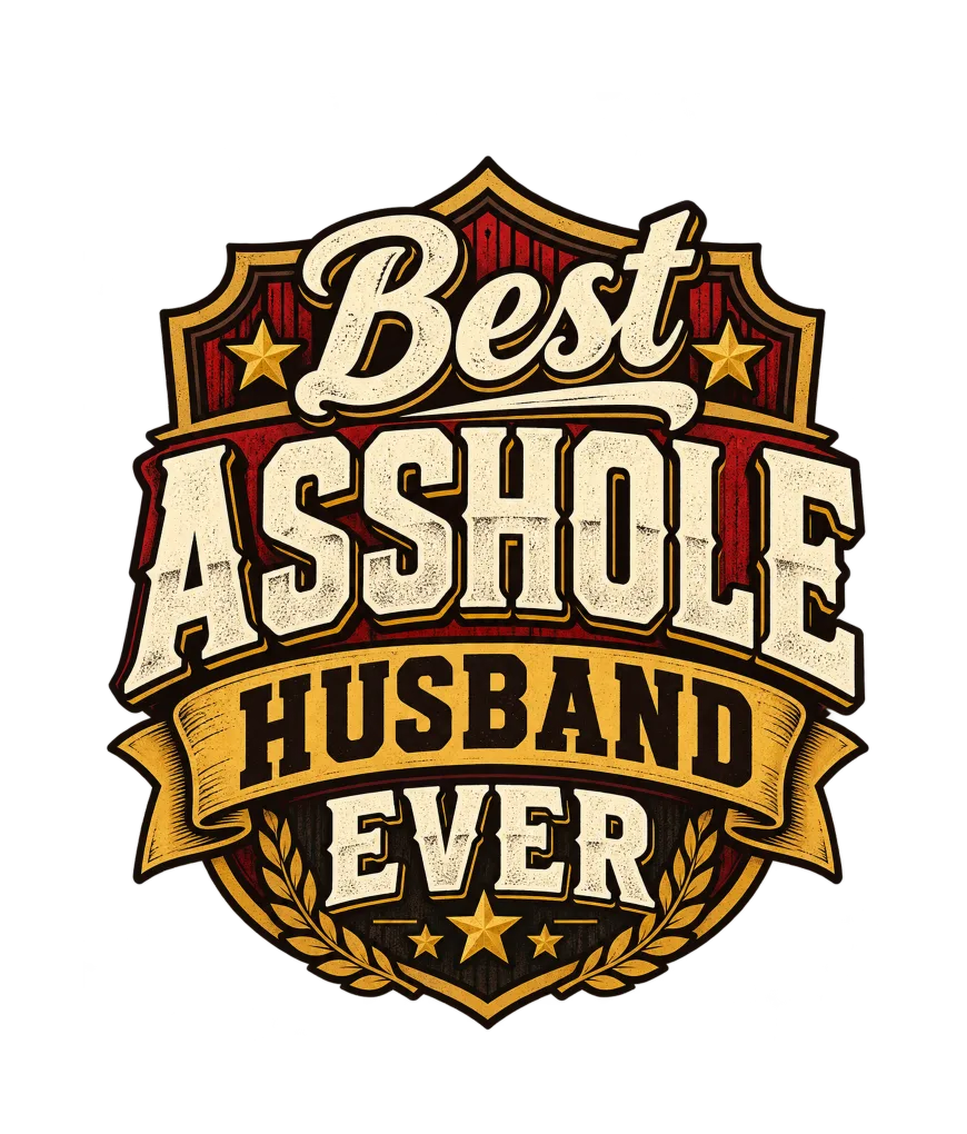 "Best Asshole Husband Ever — Retro Crest" artwork preview