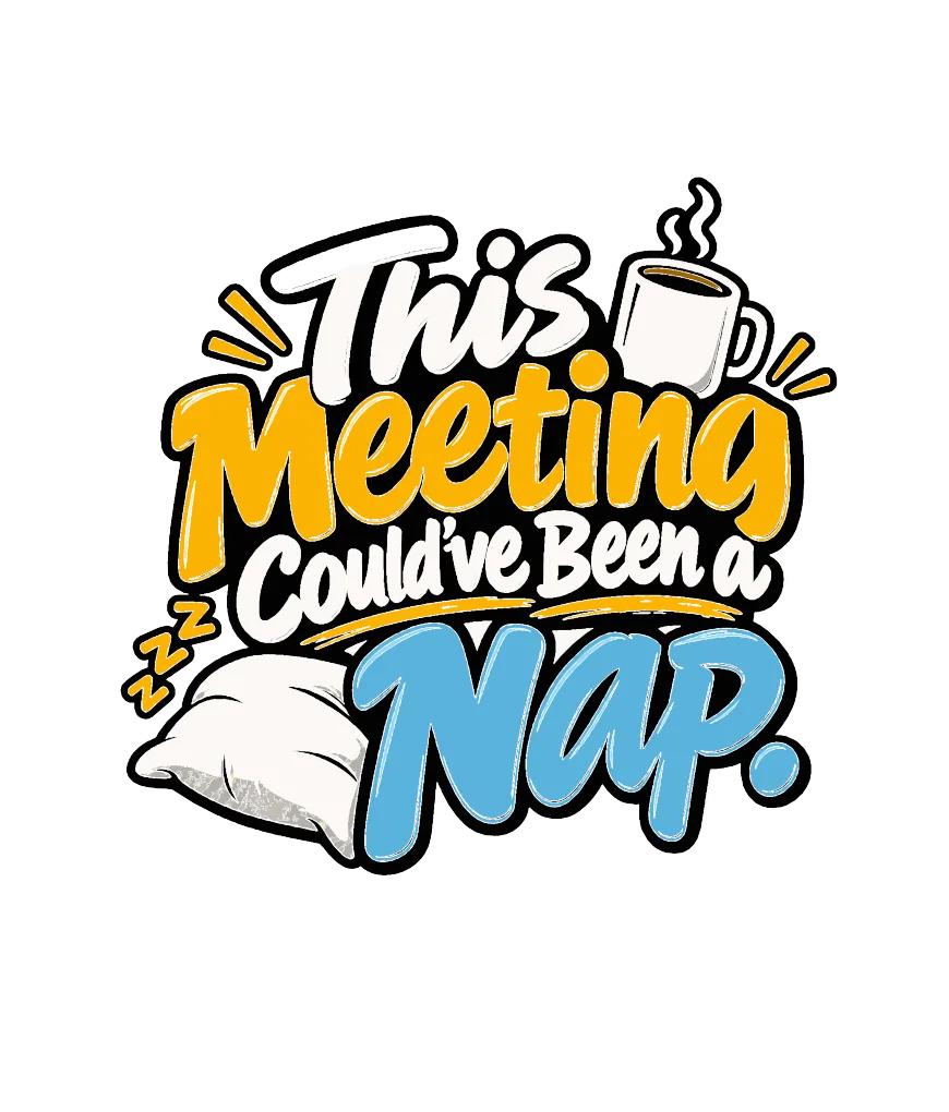 "This Meeting Could've Been a Nap" artwork preview