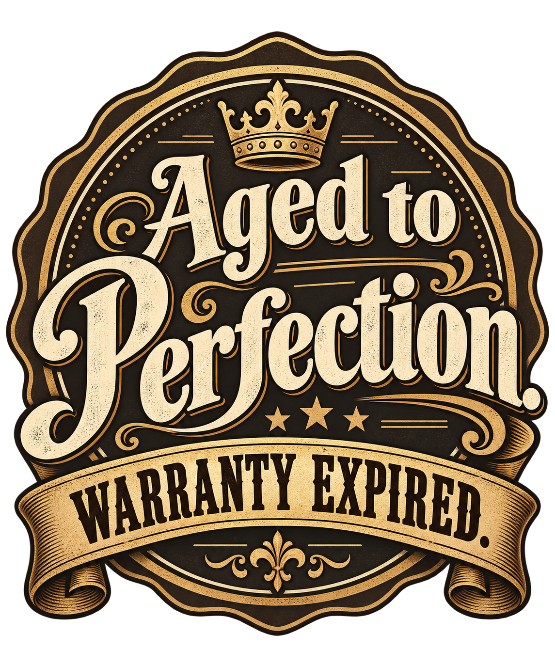 Vintage gold badge reading "Aged to Perfection" with a crown and a "Warranty Expired" ribbon